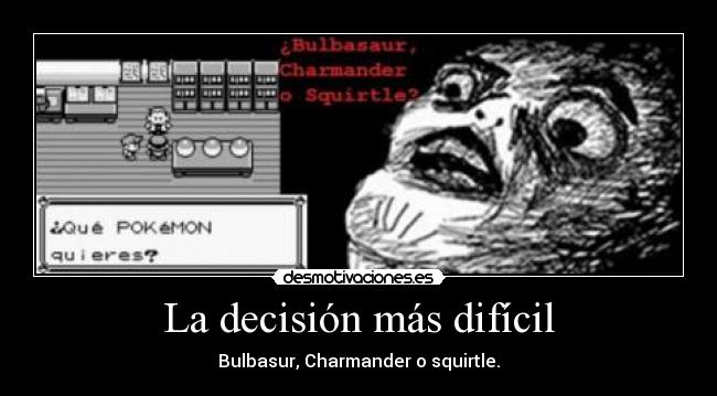 La decisión más difícil - Bulbasur, Charmander o squirtle.