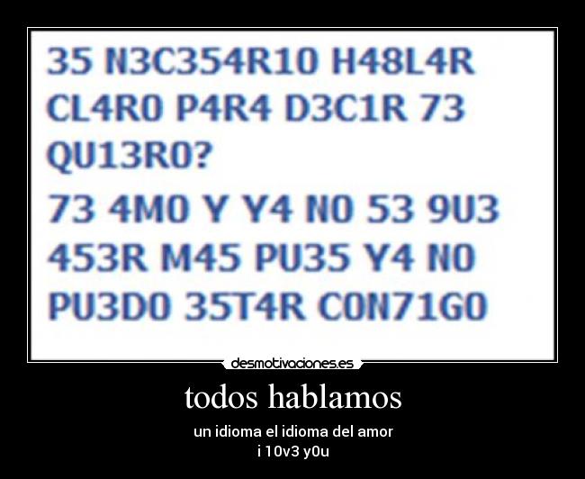 todos hablamos - un idioma el idioma del amor
i 10v3 y0u