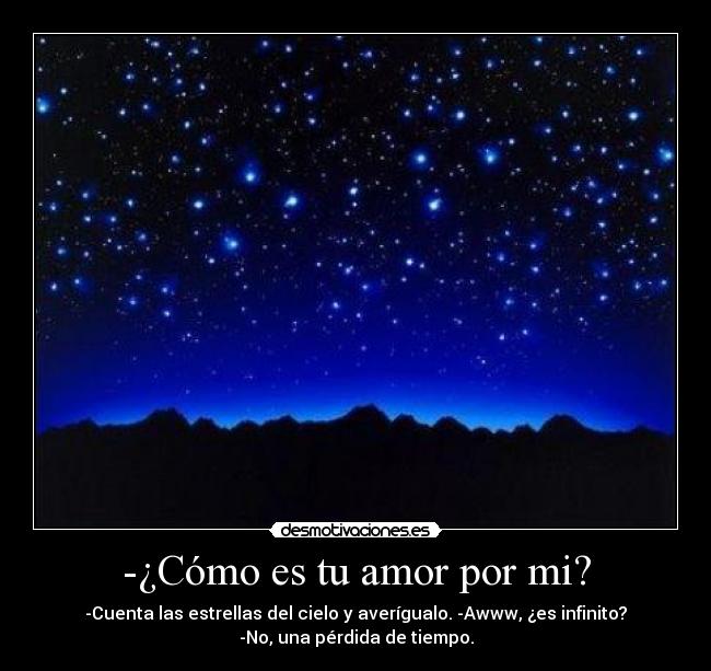 -¿Cómo es tu amor por mi? -