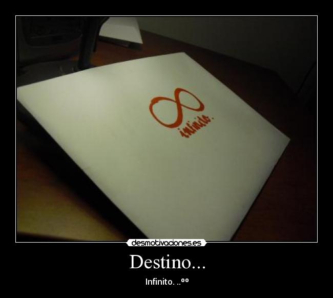 Destino... - Infinito. ..ºº