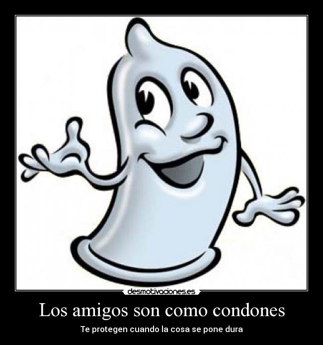 carteles amigos condon amigo desmotivaciones