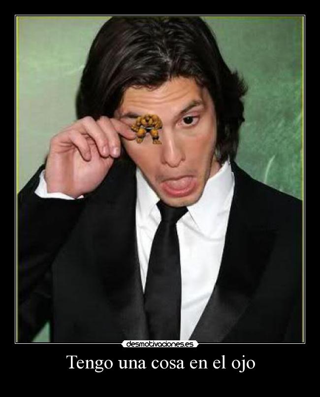 Tengo una cosa en el ojo -