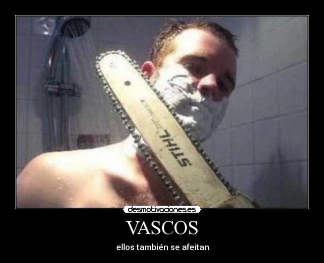 VASCOS - ellos también se afeitan