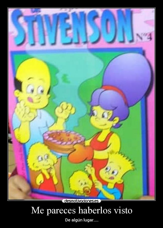 Me pareces haberlos visto -