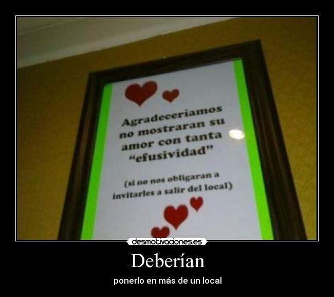 Deberían - ponerlo en más de un local