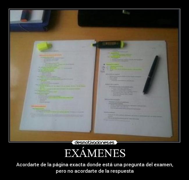 EXÁMENES - Acordarte de la página exacta donde está una pregunta del examen,
pero no acordarte de la respuesta