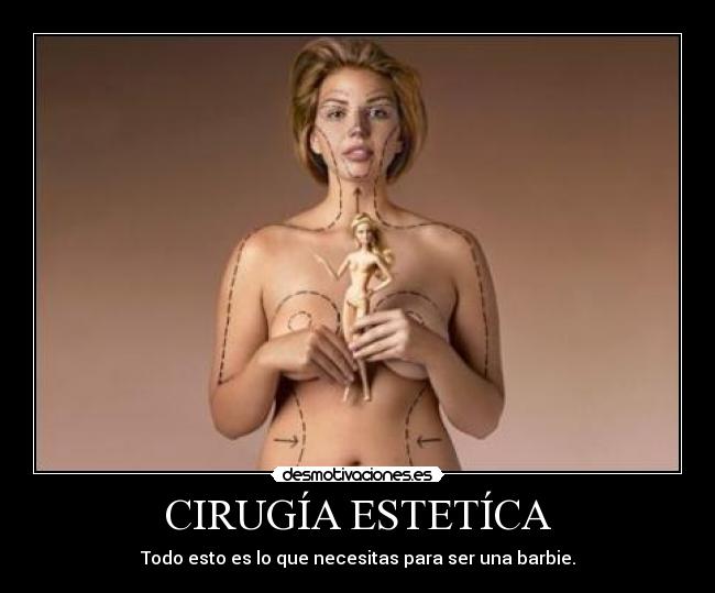 CIRUGÍA ESTETÍCA - Todo esto es lo que necesitas para ser una barbie.