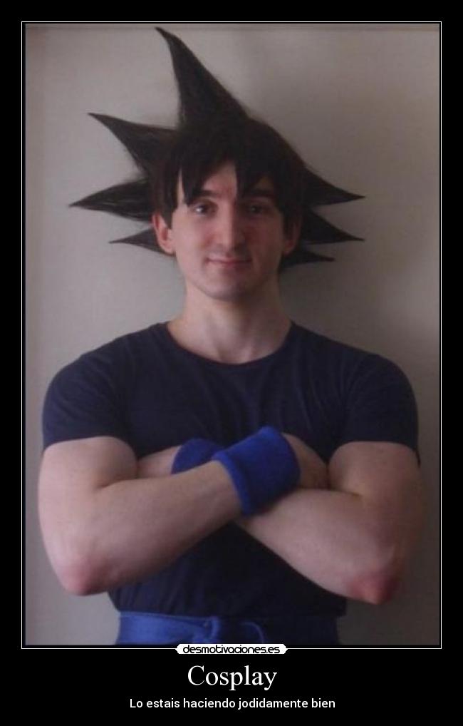 Cosplay - Lo estais haciendo jodidamente bien