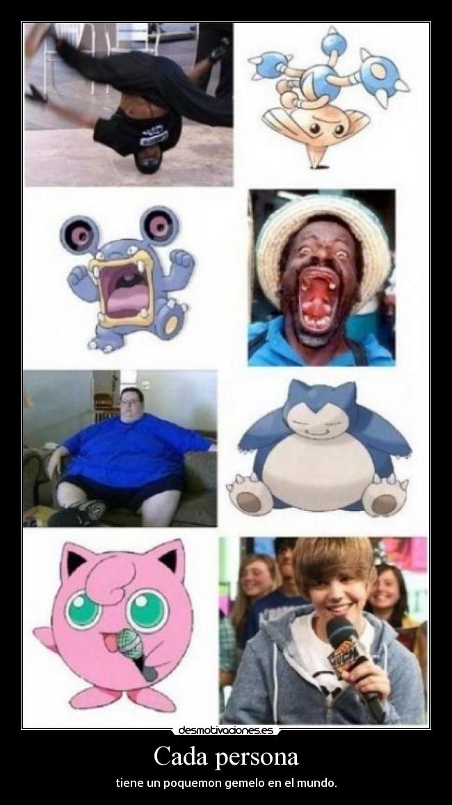 Cada persona - tiene un poquemon gemelo en el mundo.