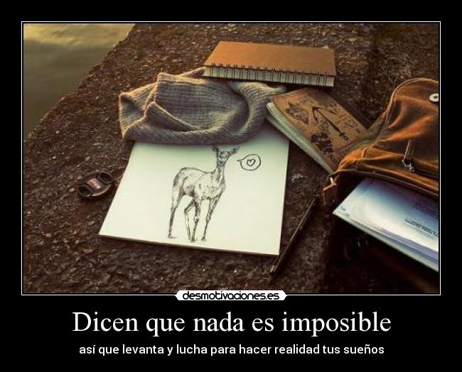 Dicen que nada es imposible -