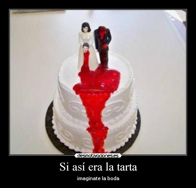 Si así era la tarta -