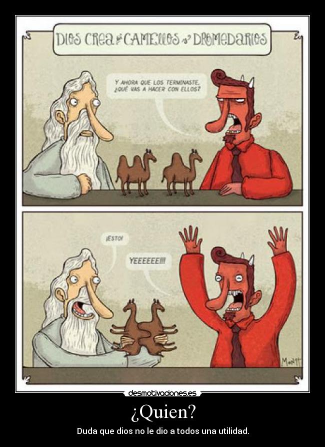 ¿Quien? - Duda que dios no le dio a todos una utilidad.
