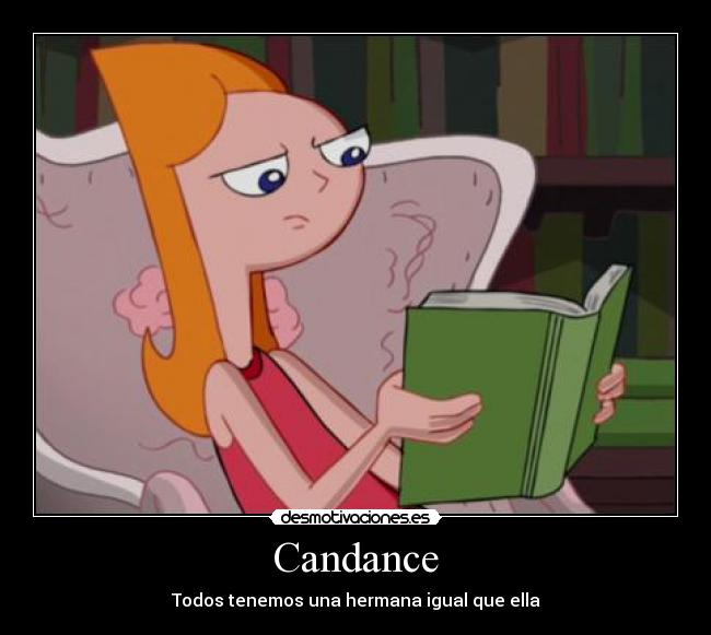 Candance - Todos tenemos una hermana igual que ella