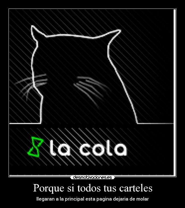 Porque si todos tus carteles -