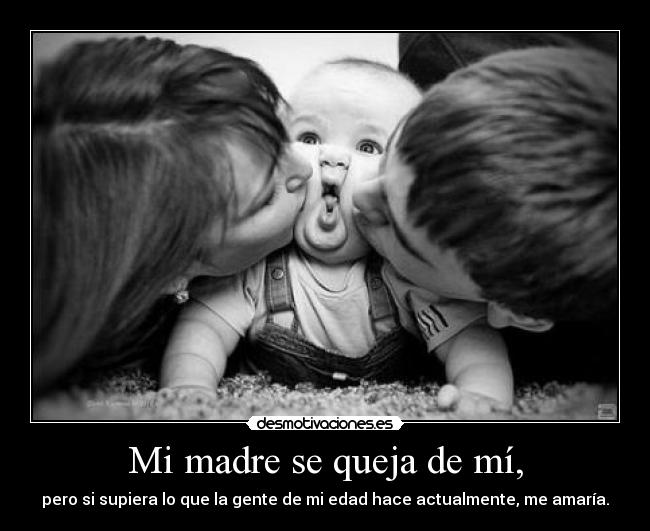 Mi madre se queja de mí, - 