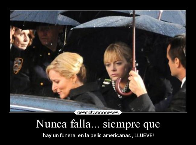 Nunca falla... siempre que - hay un funeral en la pelis americanas , LLUEVE!