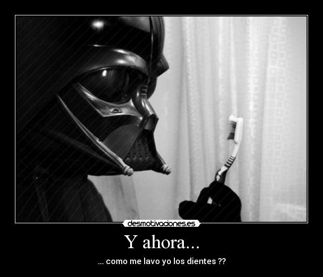 Y ahora... - ... como me lavo yo los dientes ??