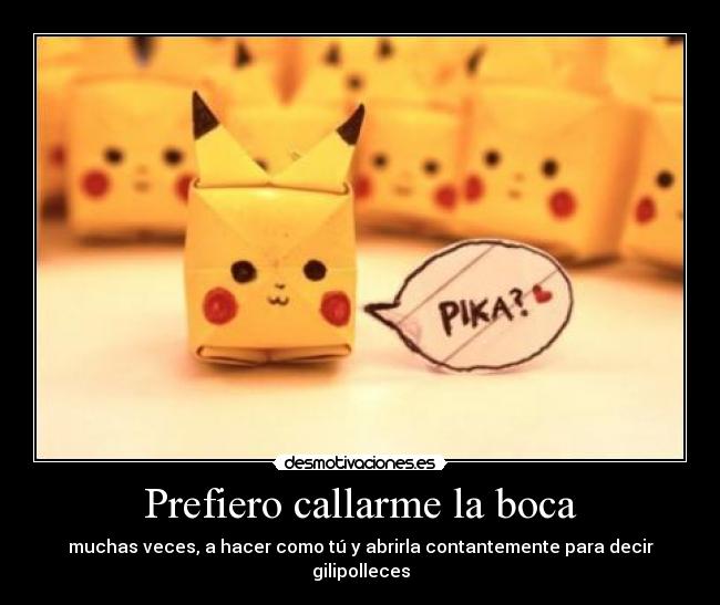 Prefiero callarme la boca -