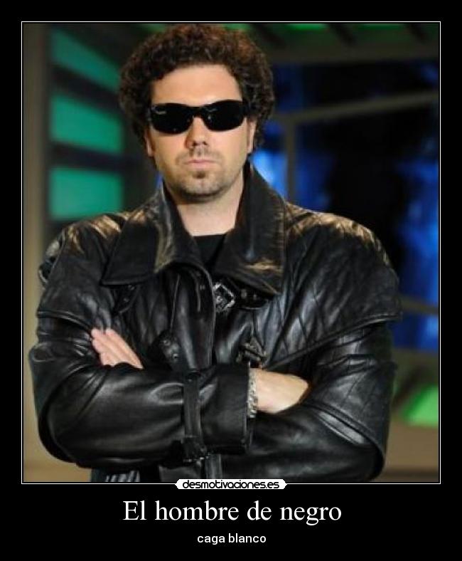 El hombre de negro - caga blanco