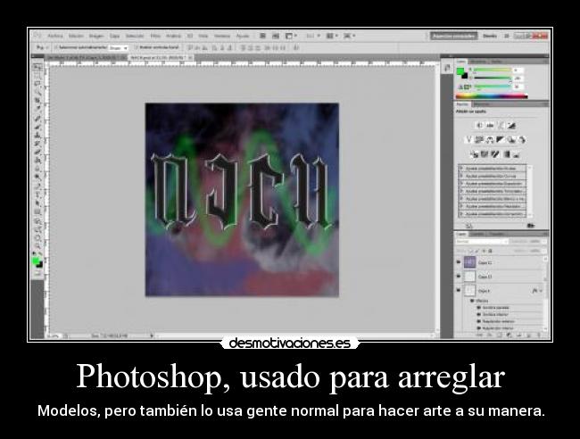 Photoshop, usado para arreglar - Modelos, pero también lo usa gente normal para hacer arte a su manera.
