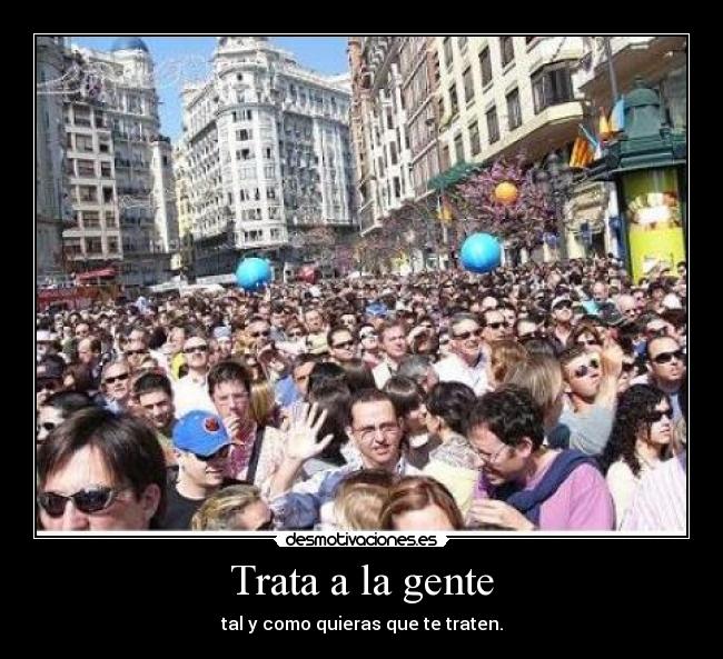 Trata a la gente -