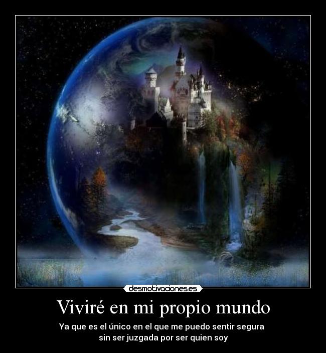 Viviré en mi propio mundo -
