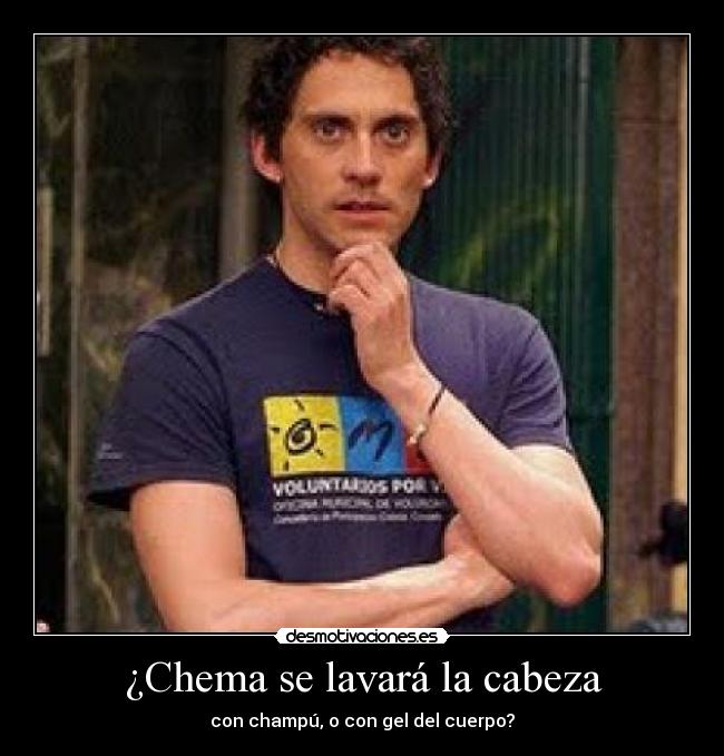 ¿Chema se lavará la cabeza -