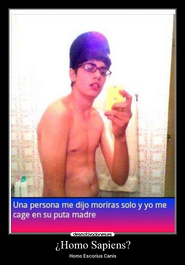 ¿Homo Sapiens? - Homo Escorius Canis