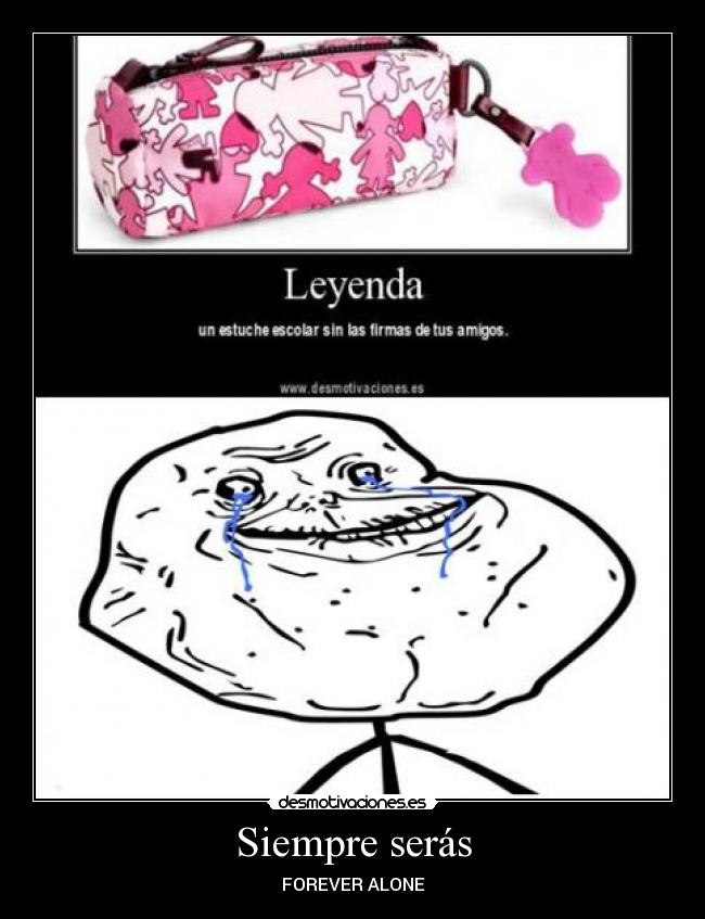 Siempre serás - FOREVER ALONE