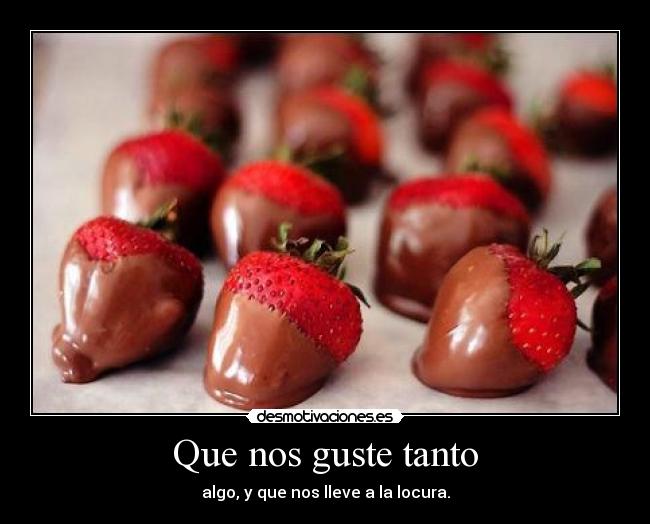 Que nos guste tanto - 