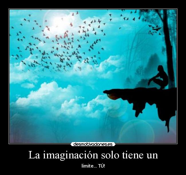 La imaginación solo tiene un -