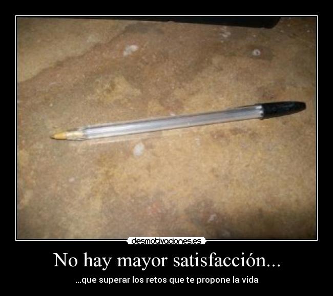 No hay mayor satisfacción... - 