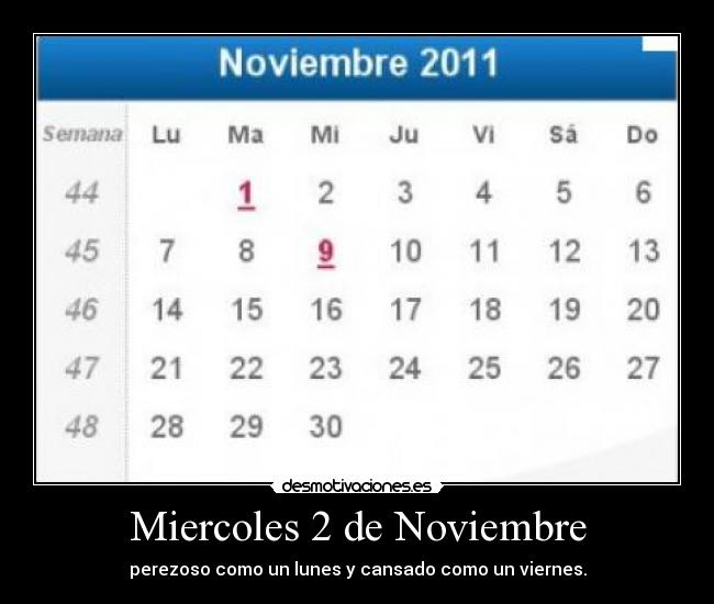 Miercoles 2 de Noviembre - perezoso como un lunes y cansado como un viernes.