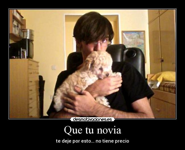 Que tu novia - te deje por esto... no tiene precio