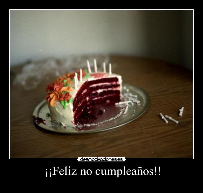 ¡¡Feliz no cumpleaños!! -