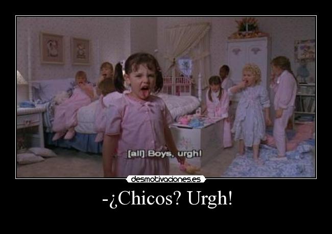 -¿Chicos? Urgh! - 