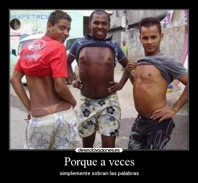 Porque a veces - simplemente sobran las palabras