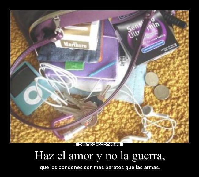 Haz el amor y no la guerra, -