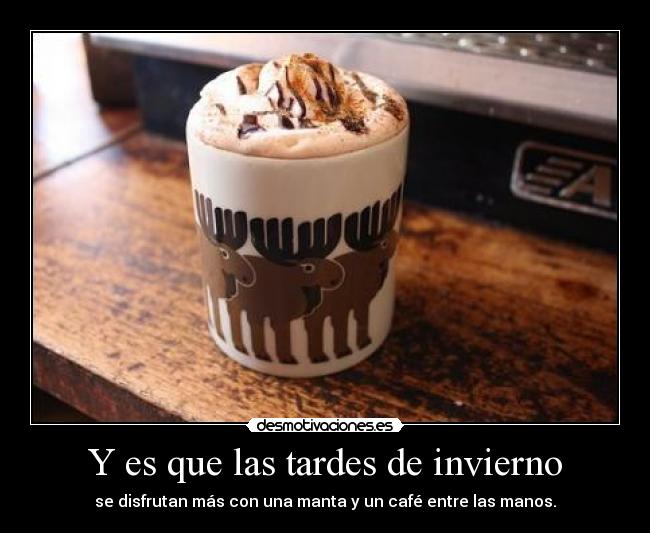 Y es que las tardes de invierno -