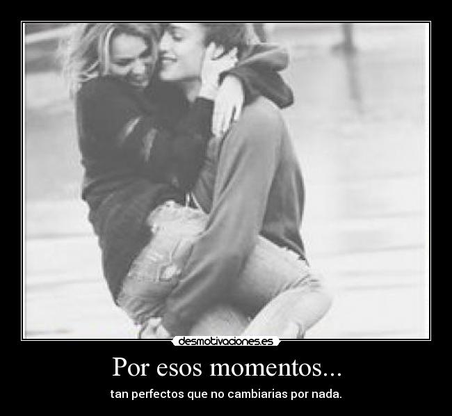 Por esos momentos... - 