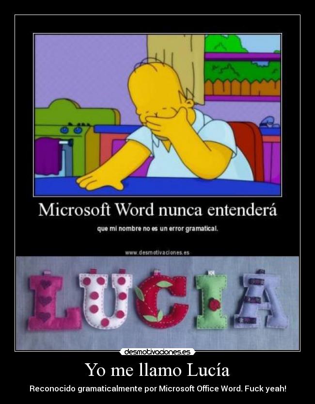 Yo me llamo Lucía - Reconocido gramaticalmente por Microsoft Office Word. Fuck yeah!