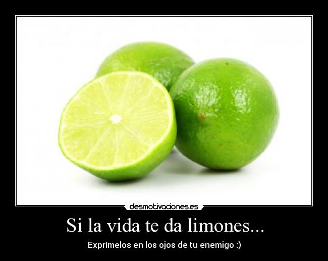 Si la vida te da limones... -