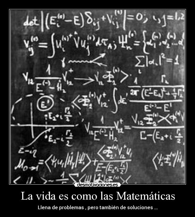 La vida es como las Matemáticas - 