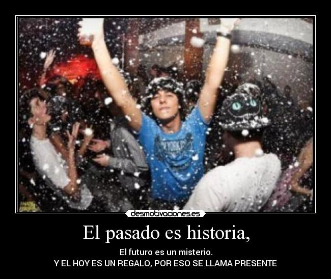 El pasado es historia, - 