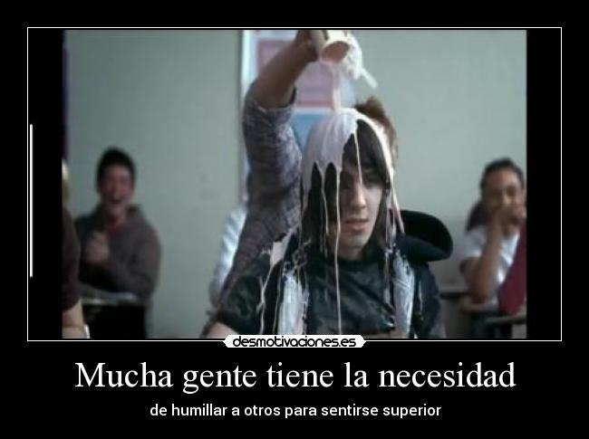 Mucha gente tiene la necesidad -