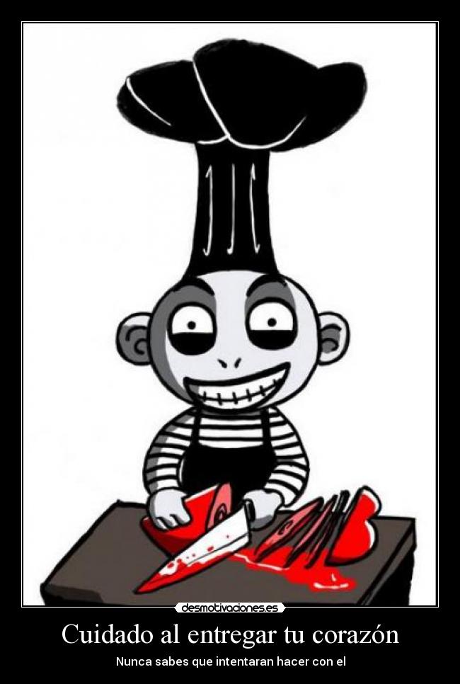 Cuidado al entregar tu corazón -