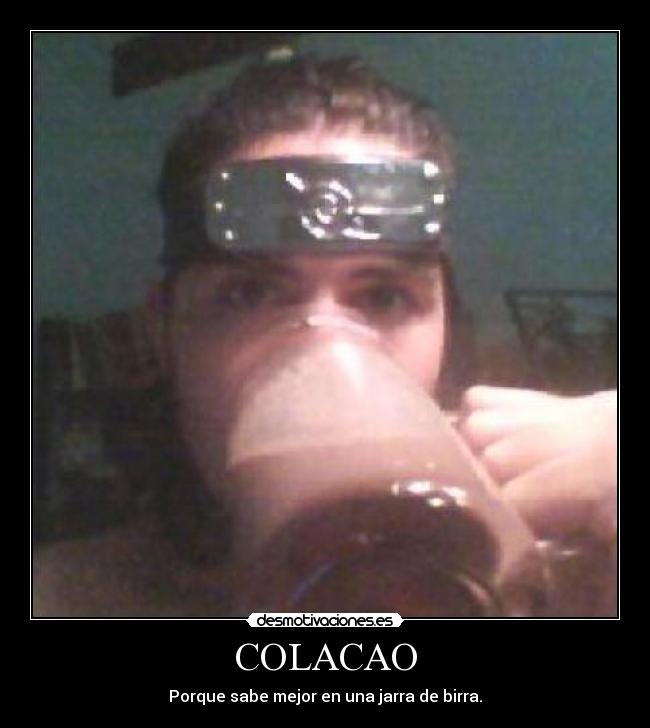 COLACAO - Porque sabe mejor en una jarra de birra.