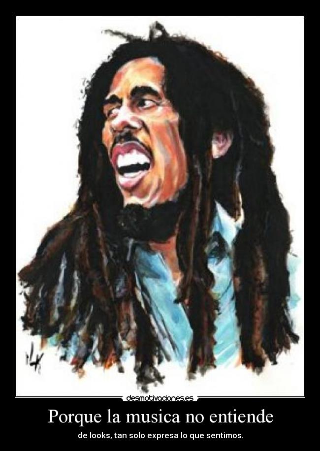 Porque la musica no entiende - de looks, tan solo expresa lo que sentimos.
