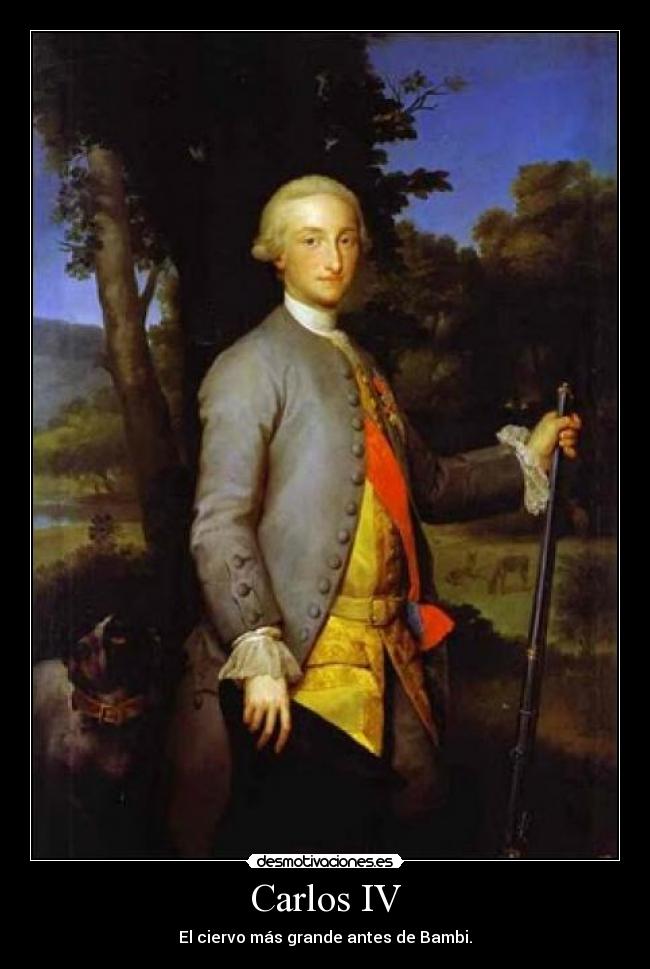 Carlos IV - El ciervo más grande antes de Bambi.