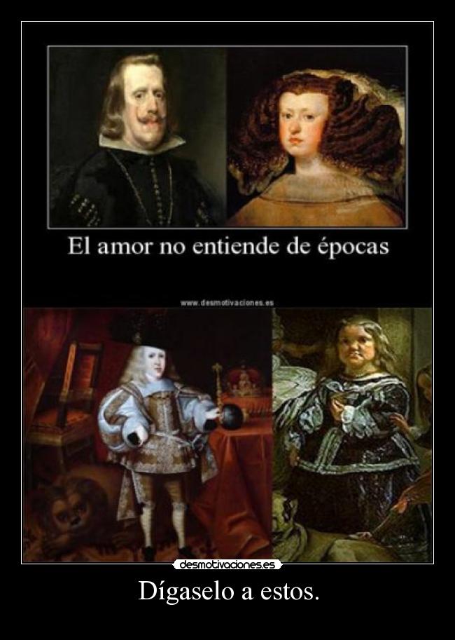 Dígaselo a estos. -